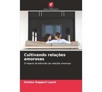 Cultivando relações amorosas: O impacto da televisão nas relações amorosas