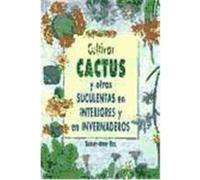 CULTIVAR CACTUS Y OTRAS SUCULENTAS EN INTERIORES E INVERNADEROS