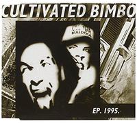 Cultivated Bimbo – EP 1995 – Import – Hot Stuff