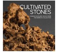 Cultivated Stones: Chinese Scholars' Rocks from the Kemin Hu Collection /anglais