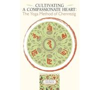 Cultivating a Compassionate Heart: The Yoga Method of Chenrezig