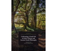 Cultivating A Good Life In Early Chinese And Ancient Greek Philosophy