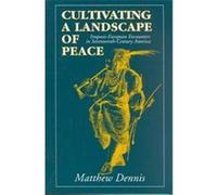 Cultivating a Landscape of Peace Matthew Dennis (Auteur)