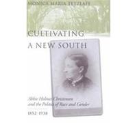Cultivating a New South Monica Maria Tetzlaff (Auteur)