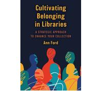 Cultivating Belonging in Libraries A Strategic Approach to Enhance Your Collection - Ford Ann - Bloomsbury Libraries Unlimited - ebook (ePub) - Livre