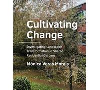 Cultivating Change: Investigating Landscape Transformation in Shared Residential Gardens