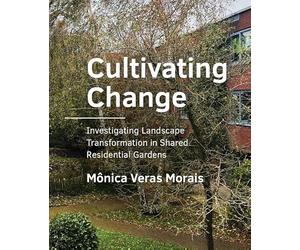 Cultivating Change: Investigating Landscape Transformation in Shared Residential Gardens