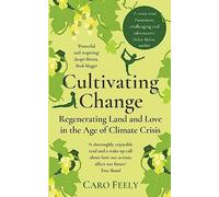 Cultivating Change: Regenerating Land and Love in the Age of Climate Crisis