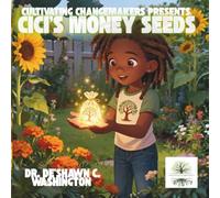 Cultivating Changemakers Presents: CiCi's Money Seeds: Growing Big Dreams One Little Seed at a Time