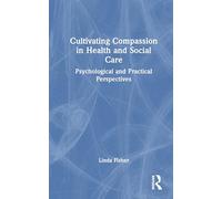 Cultivating Compassion in Health and Social Care