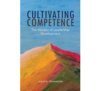 Cultivating Competence: The Ministry of Leadership Development