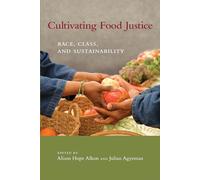 Cultivating Food Justice: Race, Class, and Sustainability