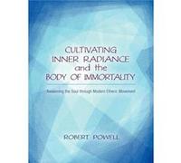Cultivating Inner Radiance and the Body of Immortality by Robert Powell Robert Powell, (Auteur)