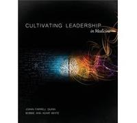 Cultivating Leadership in Medicine Preliminary Edition by Joann Farrell Quinn Joann Farrell Quinn (Auteur)