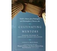 Cultivating Mentors Sharing Wisdom in Christian Higher Education by Mark R. Schwehn Mark R. Schwehn (Auteur)