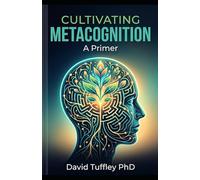 Cultivating Metacognition: A Primer