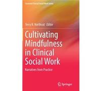 Cultivating Mindfulness in Clinical Social Work - Springer International Publishing AG - Springer International Publishing AG - Livre en Anglais - Hardbac Springer International Publishing AGSpringer 