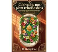 Cultivating our plant relationships: From Olympic dreams to botanical healing
