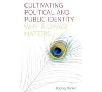 Cultivating Political and Public Identity by Rodney Barker Rodney Barker, (Auteur)