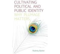 Cultivating Political and Public Identity by Rodney Barker Rodney Barker (Auteur)