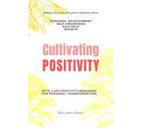 Cultivating POSITIVITY: 1.000 Positive Messages for Personal Transformation