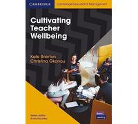 Cultivating Teacher Wellbeing Paperback: Supporting Teachers to Flourish and Thrive
