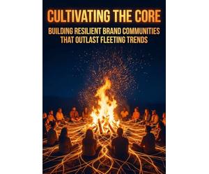 Cultivating the Core: Building Resilient Brand Communities That Outlast Fleeting Trends