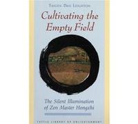 Cultivating the Empty Field: The Silent Illumination of Zen Master Hongzhi