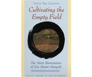 Cultivating the Empty Field The Silent Illumination of Zen Master Hongzhi by Taigen Dan Leighton & Yi Wu Zhengjue, Taigen Daniel Leighton (Auteur)