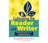 Cultivating the Reader and Writer: Teaching Literacy as an Integrated Science