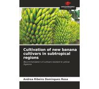 Cultivation of new banana cultivars in subtropical regions: Recommendation of cultivars resistant to yellow Sigatoka