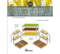 Cultiver chez soi, dans son garage, son grenier ou sa cave - Philippe Chavanne - Artemis Eds - relié - Guide