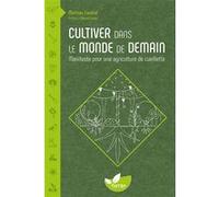 Cultiver dans le monde de demain - Manifeste pour une agriculture de cueillette Mathieu Foudral (Auteur)