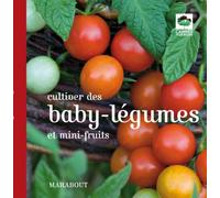 Cultiver des baby-légumes et mini-fruits