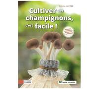 Cultiver Des Champignons, C'est Facile ! - Pleurottes, Shiitakés & Compagnie
