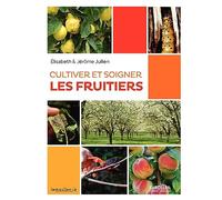 Cultiver et soigner les fruitiers