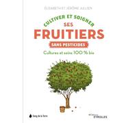 Cultiver et soigner ses fruitiers sans pesticides