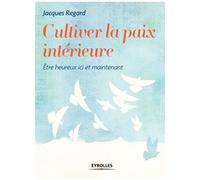 Jacques Regard – Cultiver la paix intérieure