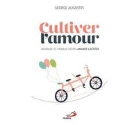 Cultiver L'amour - Mariage Et Famille À La Lumière De Amoris Laetitia