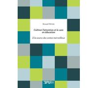 Cultiver L'attention Et Le Care En Éducation - A La Source Des Contes Merveilleux