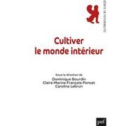 Cultiver le monde intérieur Dominique Bourdin (Collection dirigée par), Claire Marine François Poncet (Auteur), Caroline Lebrun (Auteur)