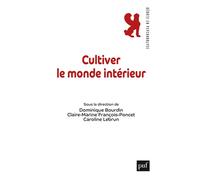 Cultiver le monde intérieur - Dominique Bourdin - Puf - broché - Essai
