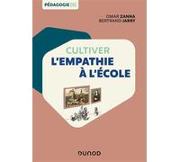 Cultiver l'empathie à l'école Pour une pédagogie de l'empathie - Omar Zanna - Dunod - broché - Guide