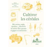 Cultiver les céréales paysannes - Blé, avoine, seigle, épeautre... Découvrir les savoir-faire paysans et gagner en autonomie - Simon Bridonneau - Eugen Ulmer Eds - cartonné - Guide