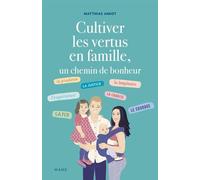 Cultiver les vertus en famille, un chemin de bonheur - Matthias Amiot - Mame - broché - Essai
