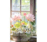 Cultiver l'Esprit-Coeur - Tuan Anh Tran - Tran Tuan Anh - broché - Essai