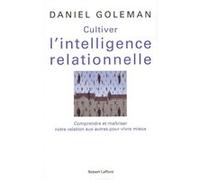 Daniel Goleman – Cultiver l'intelligence relationnelle – Broché – Éditions Robert Laffont