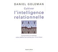 Daniel Goleman – Cultiver l'intelligence relationnelle – Broché – Éditions Robert Laffont