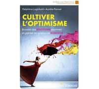 Cultiver l'optimisme Delphine Luginbuhl (Auteur), Aurélie Pennel (Auteur)
