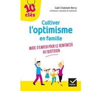 Cultiver l'optimisme en famille Gael Chatelain (Auteur)